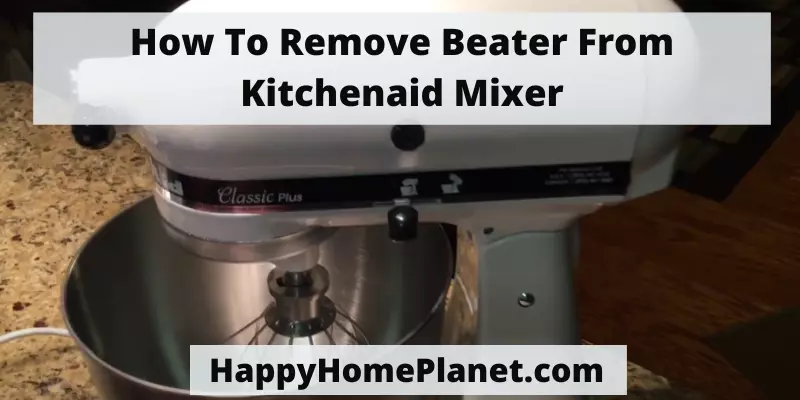 How To Remove Beater From Kitchenaid Mixer