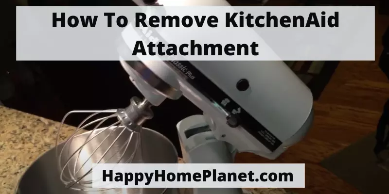 How To Remove KitchenAid Attachment