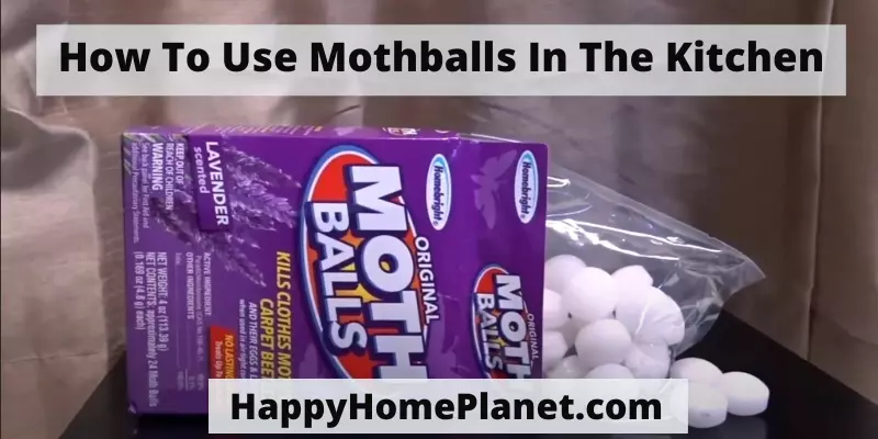 How To Use Mothballs In The Kitchen