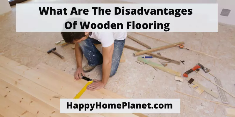 What Are The Disadvantages Of Wooden Flooring