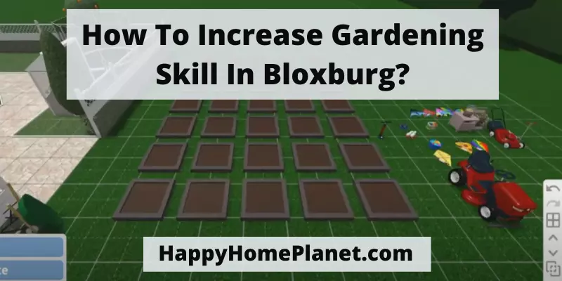 How To Increase Gardening Skill In Bloxburg [tricky Techniques