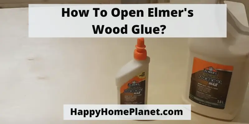 How To Open Elmer's Wood Glue