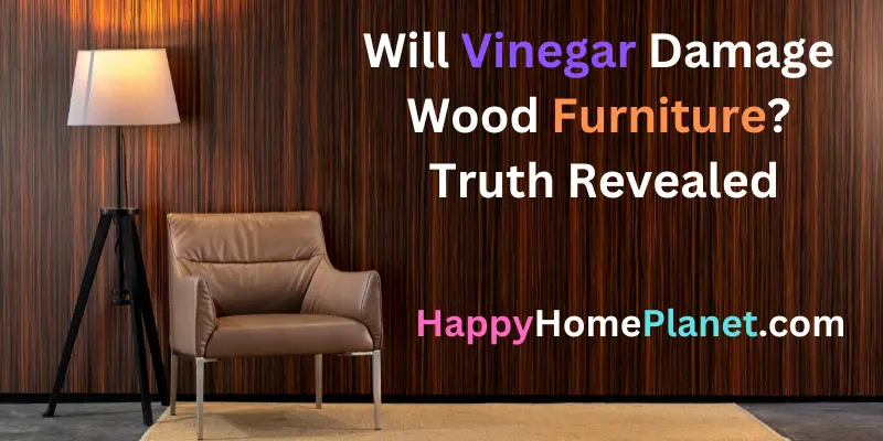 will-vinegar-damage-wood-furniture-happy-home-planet