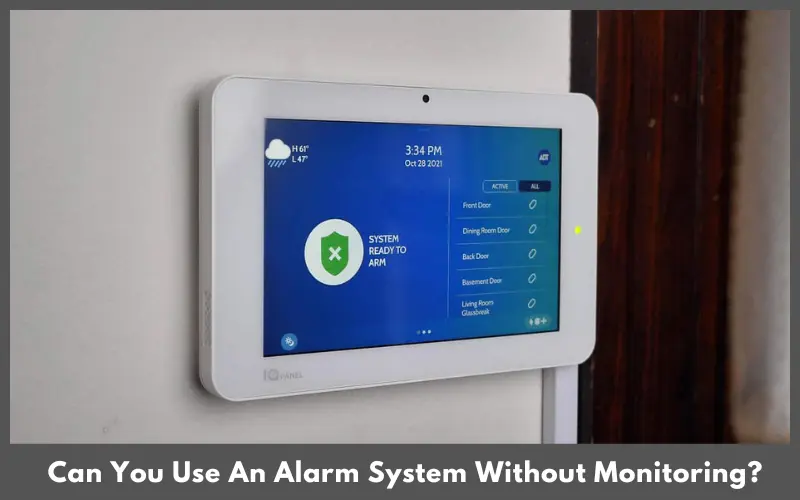 Can You Use An Alarm System Without Monitoring?