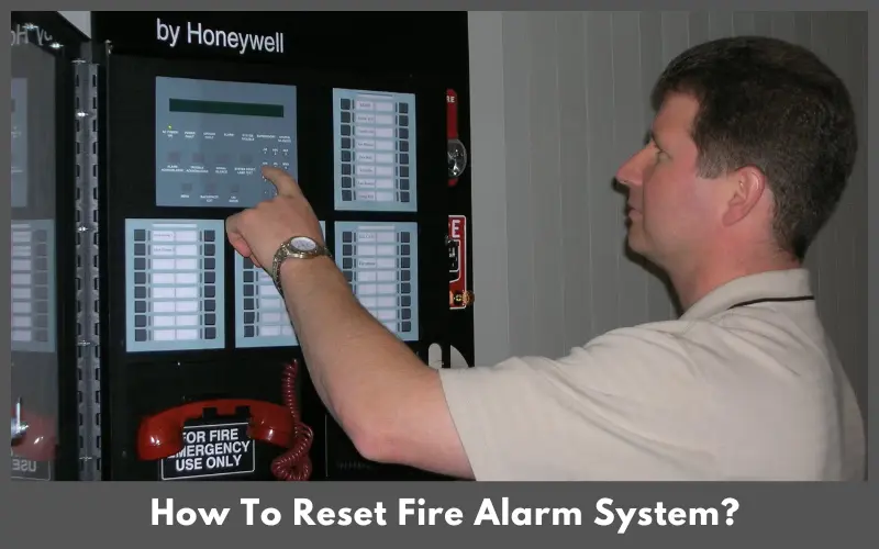 How To Reset Fire Alarm System?