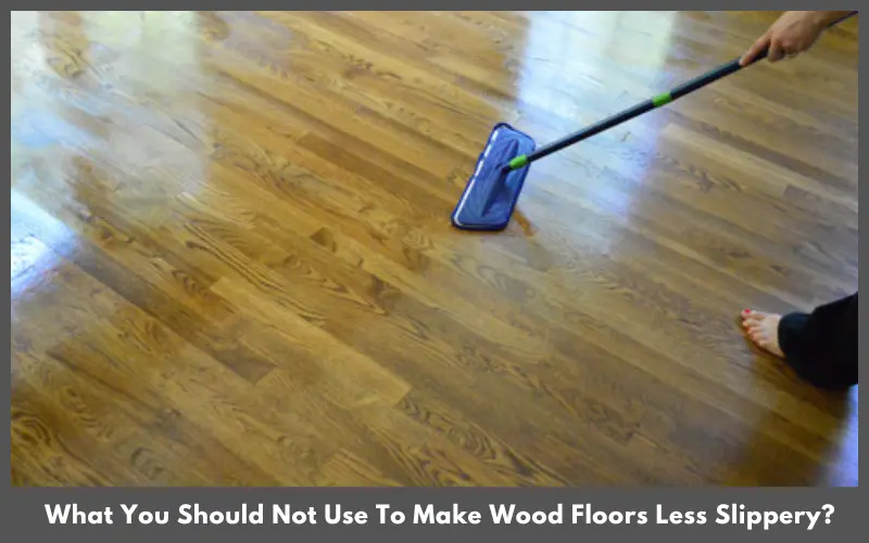 How To Make Wood Floors Less Slippery? Happy Home