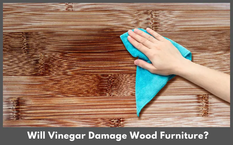 will-vinegar-damage-wood-furniture-happy-home-planet