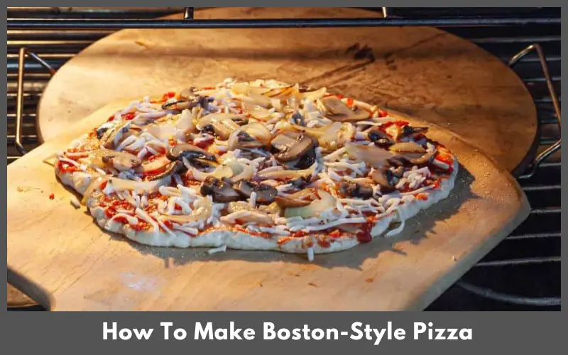 How To Make Boston-Style Pizza