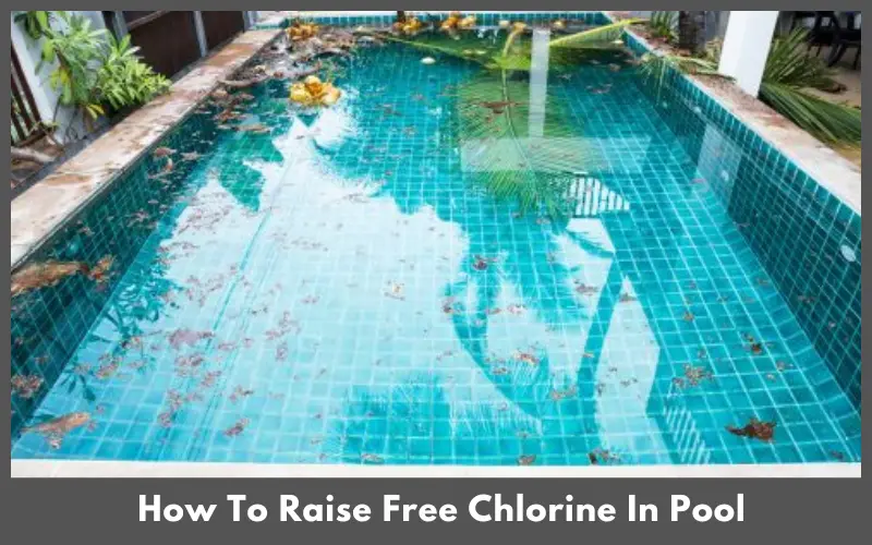 How To Raise Free Chlorine In Pool
