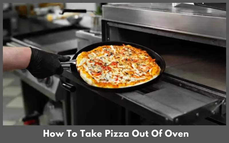 How To Take Pizza Out Of Oven