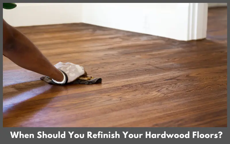 When Should You Refinish Your Hardwood Floors? 