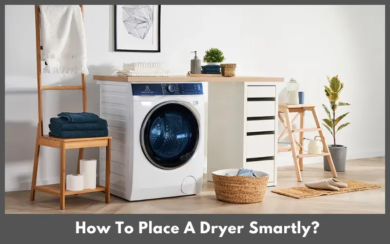 How To Place A Dryer Smartly